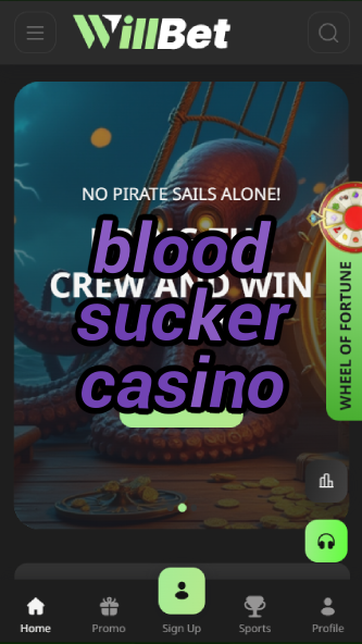 blood sucker casino-bandasonoracasino.asdasdzhjkds.com